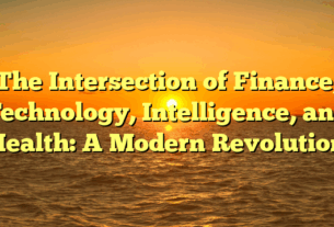 The Intersection of Finance, Technology, Intelligence, and Health: A Modern Revolution