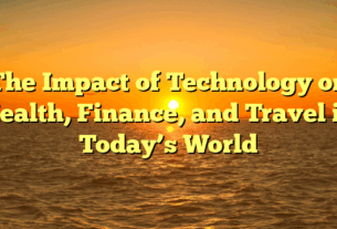 The Impact of Technology on Health, Finance, and Travel in Today’s World