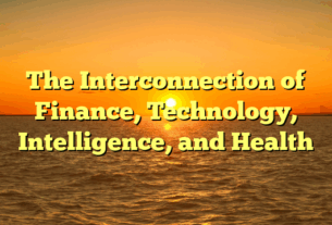 The Interconnection of Finance, Technology, Intelligence, and Health