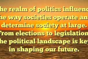The realm of politics influence the way societies operate and determine society at large. From elections to legislation, the political landscape is key in shaping our future.