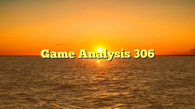 Game Analysis 306