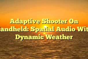 Adaptive Shooter On Handheld: Spatial Audio With Dynamic Weather