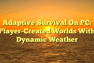 Adaptive Survival On PC: Player-Created Worlds With Dynamic Weather