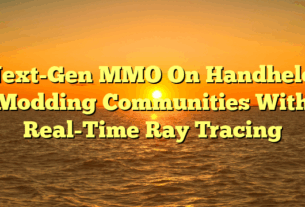 Next-Gen MMO On Handheld: Modding Communities With Real-Time Ray Tracing
