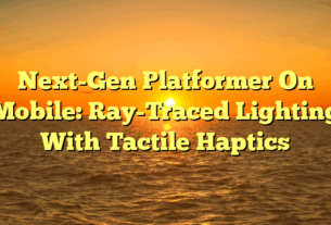 Next-Gen Platformer On Mobile: Ray-Traced Lighting With Tactile Haptics