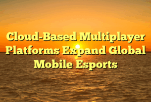 Cloud-Based Multiplayer Platforms Expand Global Mobile Esports