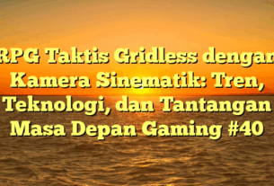 RPG Taktis Gridless dengan Kamera Sinematik: Tren, Teknologi, dan Tantangan Masa Depan Gaming #40
