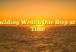 Building Wealth One Step at a Time