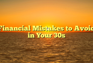 Financial Mistakes to Avoid in Your 30s
