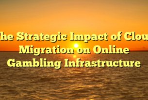 The Strategic Impact of Cloud Migration on Online Gambling Infrastructure