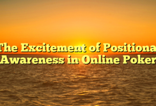 The Excitement of Positional Awareness in Online Poker