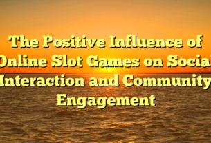The Positive Influence of Online Slot Games on Social Interaction and Community Engagement