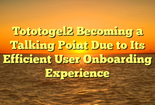 Tototogel2 Becoming a Talking Point Due to Its Efficient User Onboarding Experience