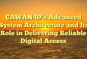 CAWAN4D’s Advanced System Architecture and Its Role in Delivering Reliable Digital Access