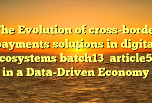The Evolution of cross-border payments solutions in digital ecosystems batch13_article52 in a Data-Driven Economy