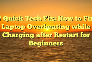 # Quick Tech Fix: How to Fix Laptop Overheating while Charging after Restart for Beginners