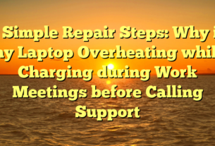 # Simple Repair Steps: Why is my Laptop Overheating while Charging during Work Meetings before Calling Support